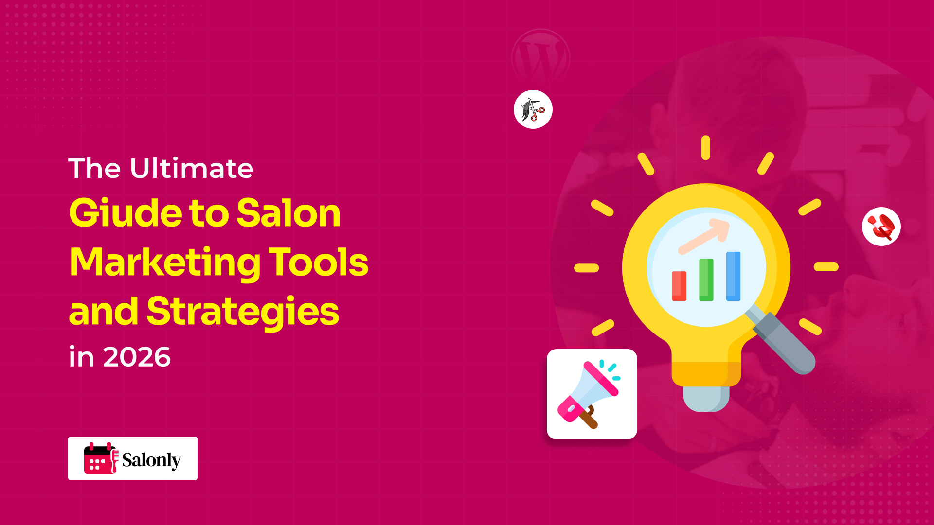 The Ultimate Guide to Salon Marketing Tools and Strategies in 2026